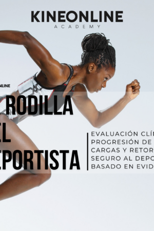 La Rodilla Del Deportista: Evaluación Clínica, Progresión de Cargas y Retorno Seguro al Deporte Basado en Evidencia